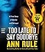 Too Late to Say Goodbye: A True Story of Murder and Betrayal