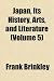Japan, Its History, Arts and Literature (Volume 5)