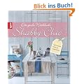 Das gro�e Werkbuch Shabby Chic: alle Techniken, Stilkunde, Inspirationen