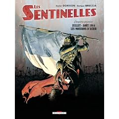 Les sentinelles, Tome 1 : Juillet-ao�t 1914 Les moissons d'acier