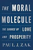 The Moral Molecule: The Source of Love and Prosperity