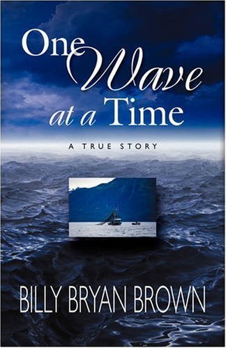 ONE WAVE AT A TIME by Billy Bryan Brown (2007-09-10)