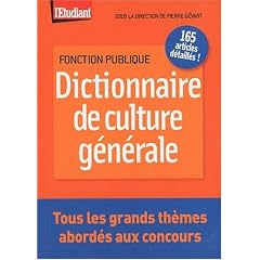 Dictionnaire de culture g�n�rale : A l'usage des candidats aux concours administratifs
