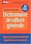 Dictionnaire de culture g�n�rale : A l'usage des candidats aux concours administratifs