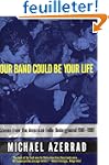 Our Band Could Be Your Life: Scenes f...