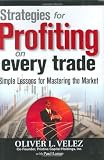 Strategies for Profiting on Every Trade: Simple Lessons for Mastering the Market