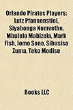 Orlando Pirates Players: Lutz Pfannenstiel, Siyabonga Nomvethe, Mbulelo Mabizela, Mark Fish, Jomo Sono, Sibusiso Zuma, Teko Modise-