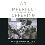 An Imperfect Offering: Humanitarian Action for the Twenty-First Century | James Orbinski