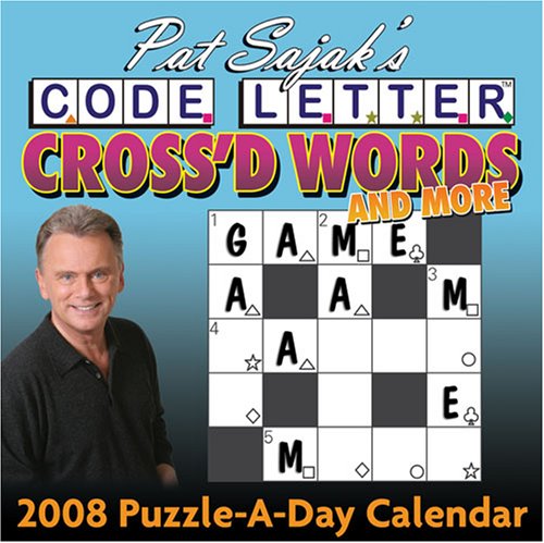 Pat Sajak's Code Letter Cross'd Words and More: 2008 Day-to-Day Calendar