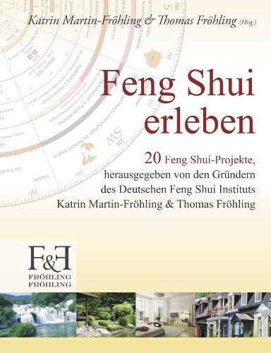 Fr&ouml;hling , Thomas, u. Katrin Martin-Fr&ouml;hling Feng Shui erleben: 20 Feng Shui-Projekte