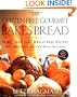 The Gluten-Free Gourmet Bakes Bread: More Than 200 Wheat-Free Recipes