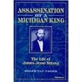 Assassination of a Michigan King: The Life of James Jesse Strang by Roger Van Noord