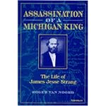 Assassination of a Michigan King: The Life of James Jesse Strang book cover