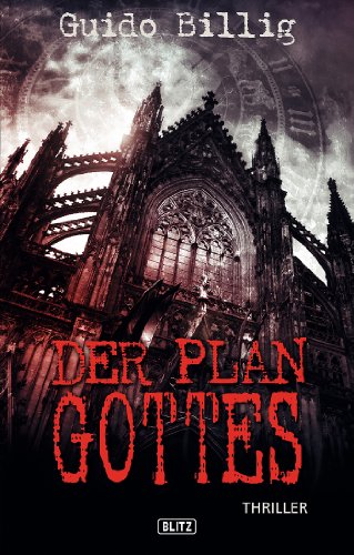 Der Plan Gottes: Köln-Thriller (Thriller, Krimi und Mystery 6) (German Edition)