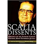 Scalia Dissents: Writings of the Supreme Court's Wittiest, Most Outspoken Justice book cover