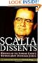 Scalia Dissents: Writings of the Supreme Court's Wittiest, Most Outspoken Justice
