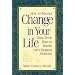 How to Master Change in Your Life: 67 Ways to Handle Life's Toughest Moments
