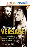 House of Versace: The Untold Story of Genius, Murder, and Survival