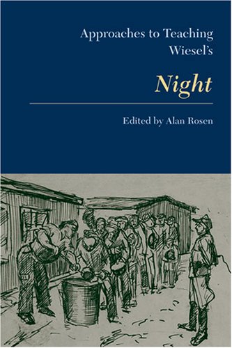 Approaches to Teaching Wiesel's Night (Approaches to Teaching World Literature)