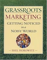 Grassroots Marketing: Getting Noticed in a Noisy World