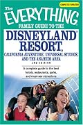 Everything Family Guide to the Disneyland Resort, California Adventure, Universal Studios, and the Anaheim AreA: A complete guide to the best hotels,l ... attractions (Everything: Travel and History)