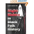 Night Riders in Black Folk History by Gladys-Marie Fry