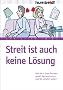 Streit ist auch keine L�sung: Wie Sie in Ihrer Partnerschaft das bekommen, was Sie wirklich wollen