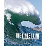 the finest line the global pursuit of big wave surfing