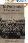 The Presbyterian Controversy: Fundamentalists, Modernists, and Moderates (Religion in America)