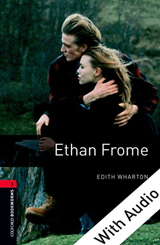 Ethan Frome - With Audio, Oxford Bookworms Library: 1000 Headwords