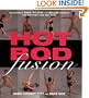 Hot Bod Fusion: The Ultimate Yoga, Pilates, and Ballet Workout for Sculpting Your Best Body