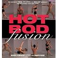 Hot Bod Fusion: The Ultimate Yoga, Pilates, and Ballet Workout for Sculpting Your Best Body