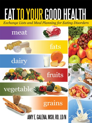 Eat to Your Good Health : Exchange Lists and Meal Planning for Eating Disorders