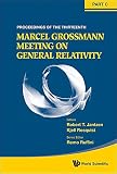 The Thirteenth Marcel Grossmann Meeting on Recent Developments in Theoretical and Experimental General Relativity, Astrophysics, and Relativistic Field Theories : proceedings of the MG13 Meeting on Ge