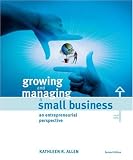 Growing And Managing A Small Business: An Entrepreneurial Perspective