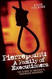 Pierrepoint: A Family of Executioners