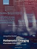 Mathematics emerging : a sourcebook 1540-1900