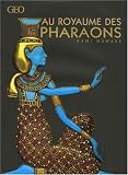 Revue Géo  / Au royaume des Pharaons