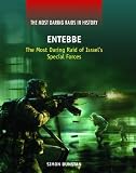 Entebbe: The Most Daring Raid of Israel s Special Forces (Most Daring Raids in History)