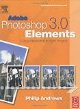 Adobe Photoshop Elements 3.0: A Visual Introduction to Digital Imaging