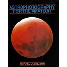 Click here to buy  Astrophotography For The Amateur (Taking Pictures of the Stars, Galaxies, Planets, Moon, Sun, Comets, Meteors and... by Michael Covington.