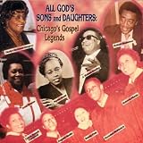 All God`s Sons & Daughters: Chicago Gospel Legends