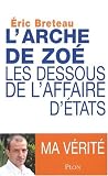 L'Arche de Zo�. Les dessous de l'Affaire d'Etat