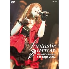 栗林みな実 LIVE TOUR 2007 fantastic arrow LIVE DVD 栗林みな実 LIVE TOUR 2007 fantastic arrow LIVE DVD