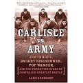 Carlisle vs. Army (Jim Thorpe, Dwight Eisenhower, Pop Warner, and the Forgotten Story of Football's Greatest Battle) (Reprint) (Paperback)