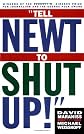 Tell Newt to Shut Up: Prize-Winning Washington Post Journalists Reveal How Reality Gagged the Gingrich Revolution