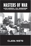 Masters of War: Latin America and United States Aggression from the Cuban Revolution through the Clinton Years