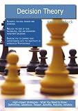Decision Theory: High-impact Strategies - What You Need to Know: Definitions, Adoptions, Impact, Benefits, Maturity, Vendors