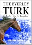 The Byerley Turk: The True Story of t...