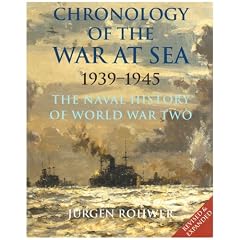 Chronology of the War at Sea 1939-1945: The Naval History of World War Two